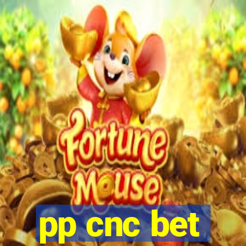 pp cnc bet
